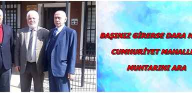 BAŞINIZ GİRERSE DARA HEMEN CUMHURİYET MAHALLESİ MUHTARINI ARA