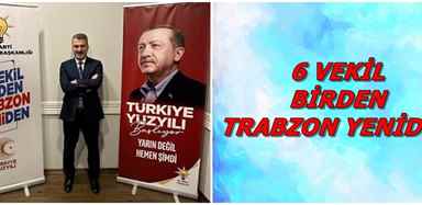 6 VEKİL BİRDEN TRABZON YENİDEN