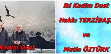 İKİ KADİM DOST