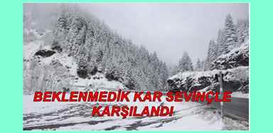 BEKLENMEDİK KAR SEVİÇLE KARŞILANDI
