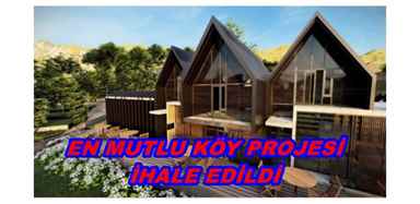 EN MUTLU KÖY PROJESİ İHALE EDİLDİ
