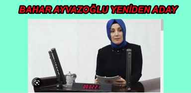 BAHAR AYVAZOĞLU YENİDEN ADAY