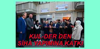 KUL-DER DEN SİHA YAPIMINA KATKI