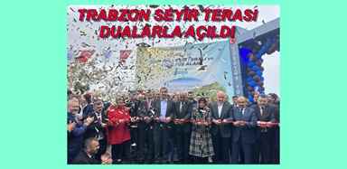 TRABZON SEYİR TERASI DUALARLA AÇILDI