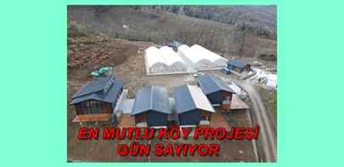 EN MUTLU KÖY PROJESİ GÜN SAYIYOR