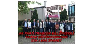 AK PARTİ TRABZON MİLLETVEKİLİ YILMAZ BÜYÜKAYDIN’DAN STK LARA ZİYARET