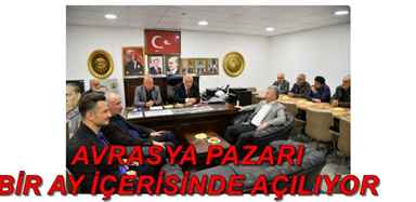 TRABZON’DA AVRASYA PAZARI 1 AY İÇERİSİNDE AÇILIYOR