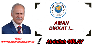 AMAN DİKKAT !…