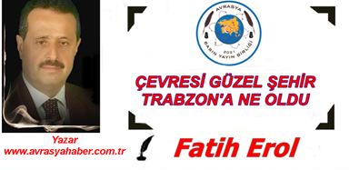 ÇERÇEVESİ GÜZEL ŞEHİR! TRABZON’A NE OLDU