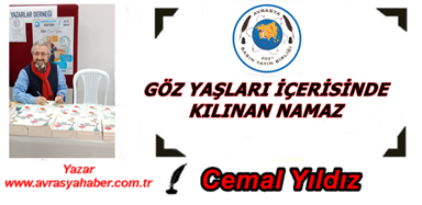 GÖZ YAŞLARI İÇERİSİNDE KILINAN NAMAZ