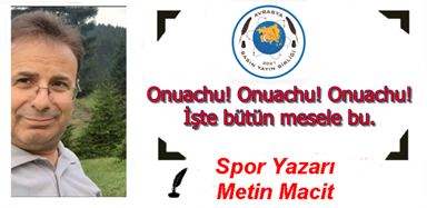 Onuachu! Onuachu! Onuachu! İşte bütün mesele bu.