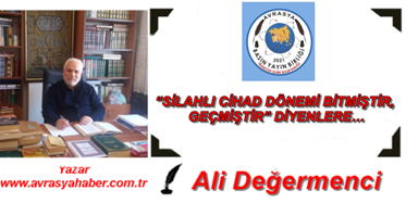 “SİLAHLI CİHAD DÖNEMİ BİTMİŞTİR, GEÇMİŞTİR” DİYENLERE…