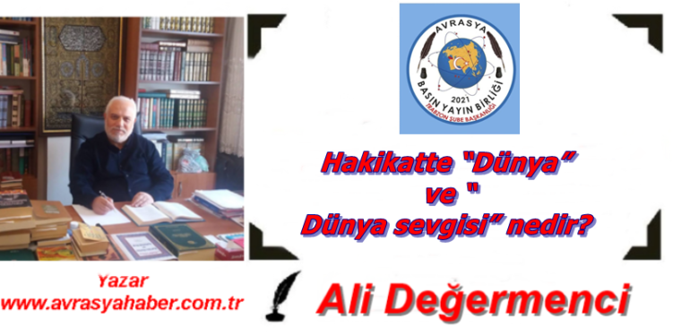 Hakikatte “dünya” ve “dünya sevgisi” nedir?