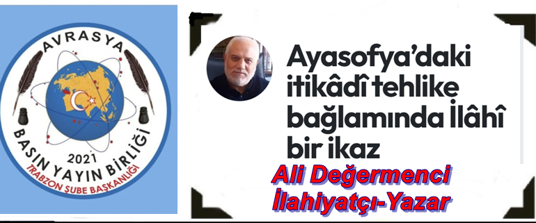 Ayasofya’daki itikâdî tehlike bağlamında İlâhî bir ikaz