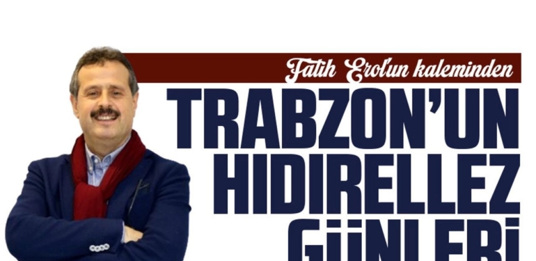 Trabzon’un Hıdırellez Günleri